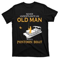 Never Underestimate An Old Man With A Pontoon Boat T-Shirt