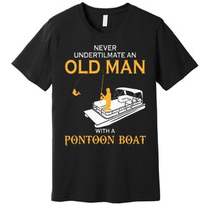 Never Underestimate An Old Man With A Pontoon Boat Premium T-Shirt