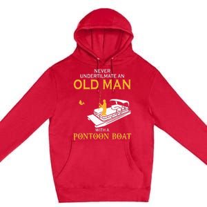 Never Underestimate An Old Man With A Pontoon Boat Premium Pullover Hoodie