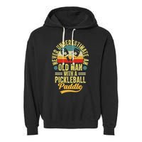 Never Underestimate An Old Man With A Pickleball Paddle Garment-Dyed Fleece Hoodie
