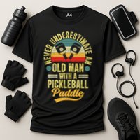 Never Underestimate An Old Man With A Pickleball Paddle Performance Shirt