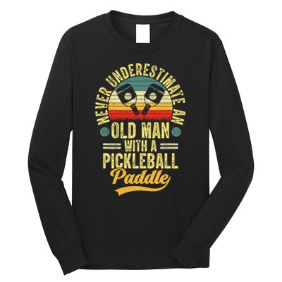 Never Underestimate An Old Man With A Pickleball Paddle Long Sleeve Shirt