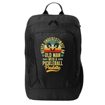 Never Underestimate An Old Man With A Pickleball Paddle City Backpack