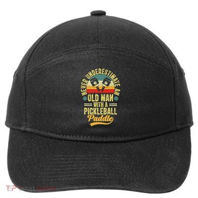 Never Underestimate An Old Man With A Pickleball Paddle 7-Panel Snapback Hat