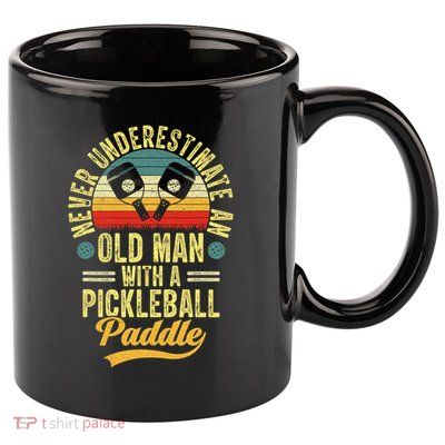 Never Underestimate An Old Man With A Pickleball Paddle 11oz C Handle Ceramic Mug
