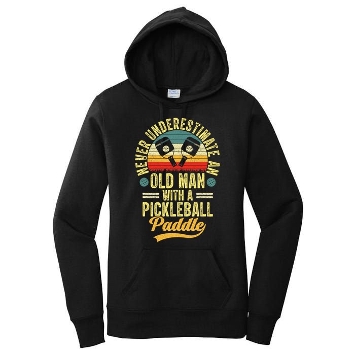 Never Underestimate An Old Man With A Pickleball Paddle Women's Pullover Hoodie