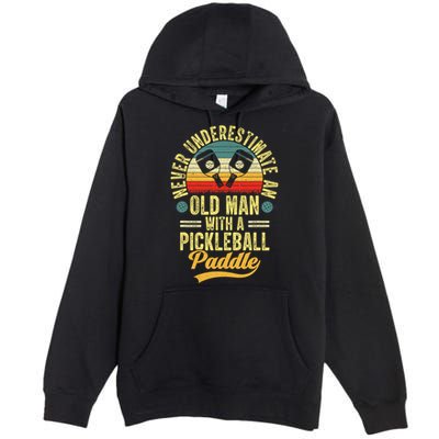 Never Underestimate An Old Man With A Pickleball Paddle Premium Pullover Hoodie