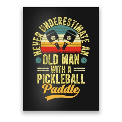 Never Underestimate An Old Man With A Pickleball Paddle Poster