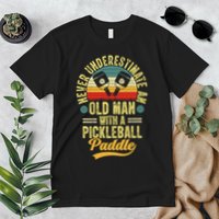 Never Underestimate An Old Man With A Pickleball Paddle Premium T-Shirt