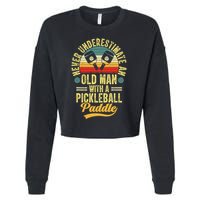 Never Underestimate An Old Man With A Pickleball Paddle Cropped Pullover Crew