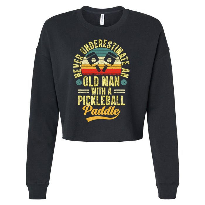 Never Underestimate An Old Man With A Pickleball Paddle Cropped Pullover Crew