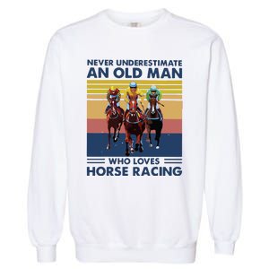 Never Underestimate An Old Man Who Loves Horse Racing Garment-Dyed Sweatshirt