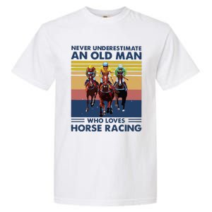 Never Underestimate An Old Man Who Loves Horse Racing Garment-Dyed Heavyweight T-Shirt