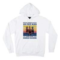 Never Underestimate An Old Man Who Loves Horse Racing Hoodie