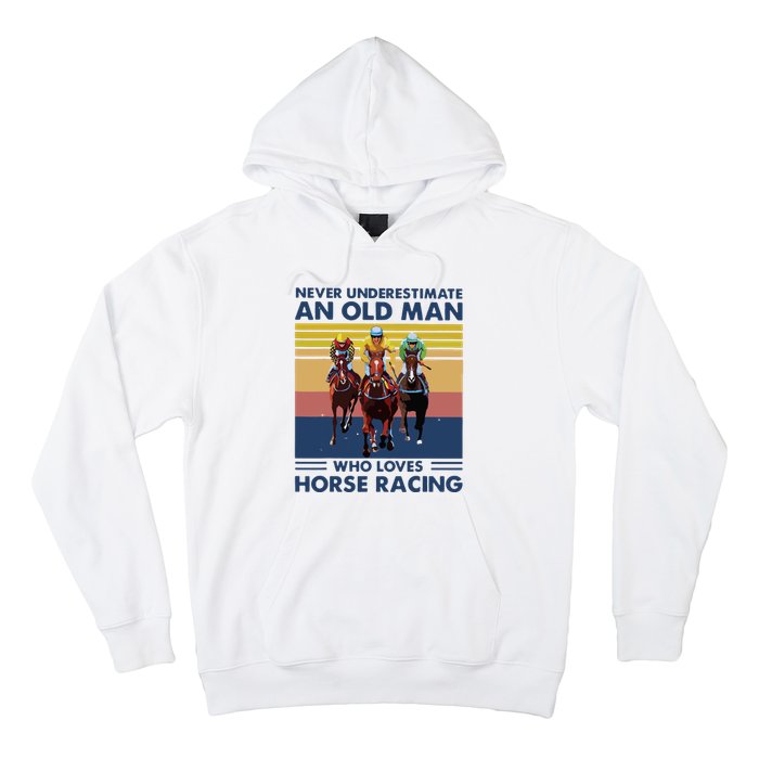 Never Underestimate An Old Man Who Loves Horse Racing Hoodie