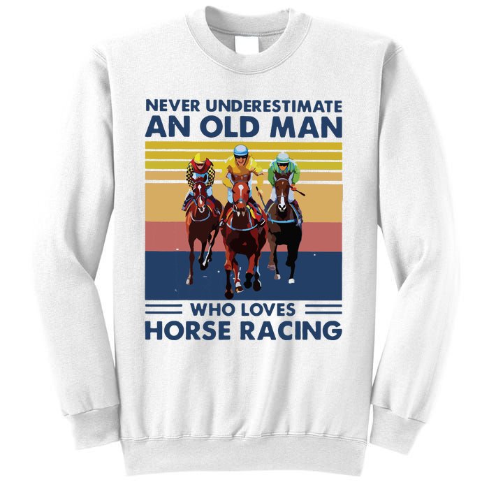 Never Underestimate An Old Man Who Loves Horse Racing Sweatshirt