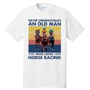 Never Underestimate An Old Man Who Loves Horse Racing Tall T-Shirt