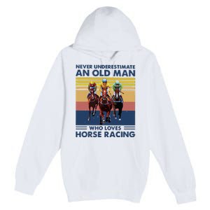 Never Underestimate An Old Man Who Loves Horse Racing Premium Pullover Hoodie