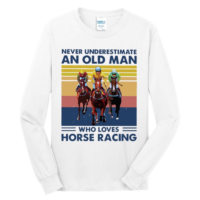 Never Underestimate An Old Man Who Loves Horse Racing Tall Long Sleeve T-Shirt