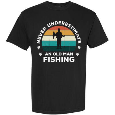 Never Underestimate An Old Man Fishing Fun Catching Fish Garment-Dyed Heavyweight T-Shirt