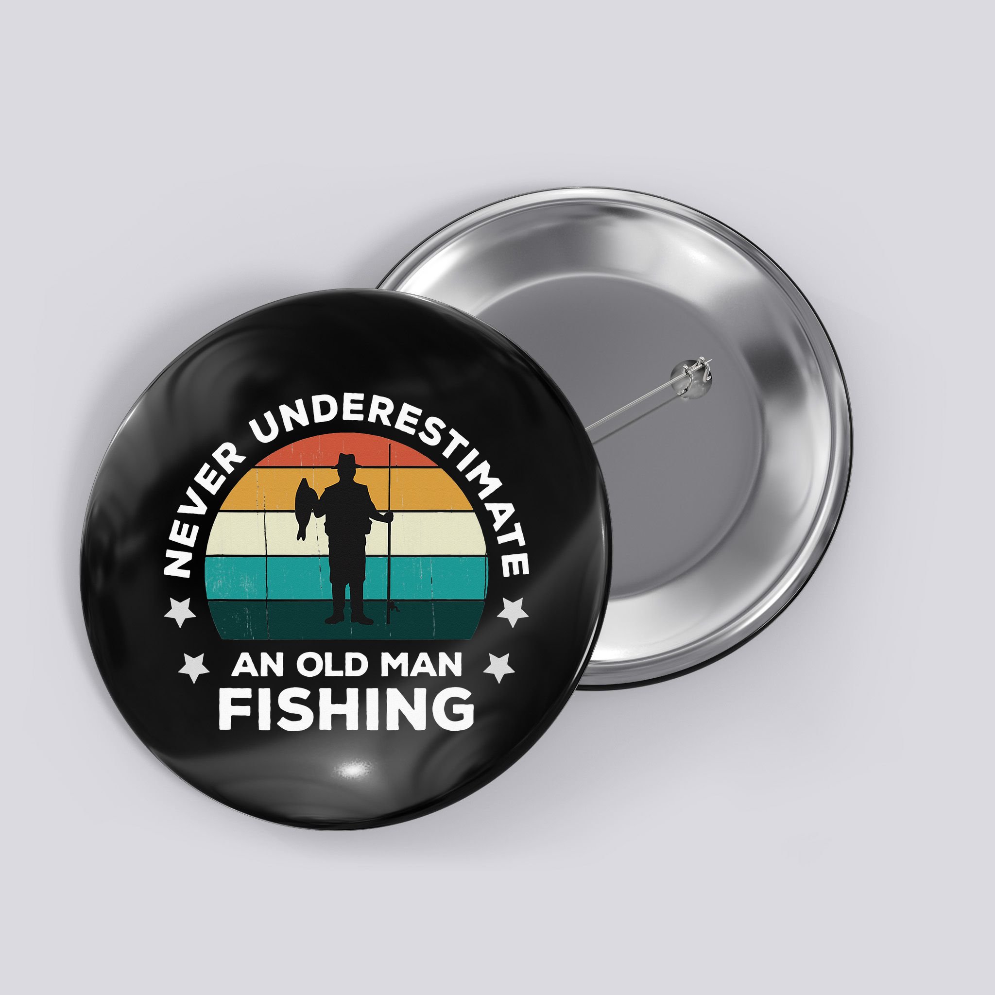 Never Underestimate An Old Man Fishing Fun Catching Fish Button