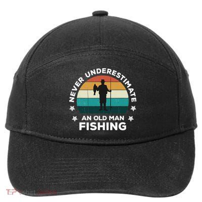 Never Underestimate An Old Man Fishing Fun Catching Fish 7-Panel Snapback Hat