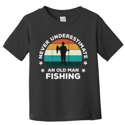Never Underestimate An Old Man Fishing Fun Catching Fish Toddler T-Shirt