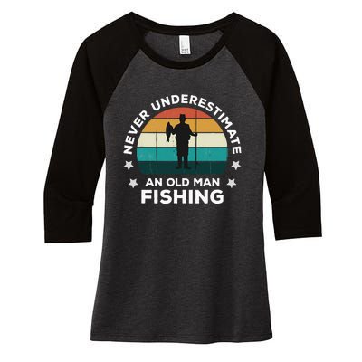 Never Underestimate An Old Man Fishing Fun Catching Fish Women's Tri-Blend 3/4-Sleeve Raglan Shirt