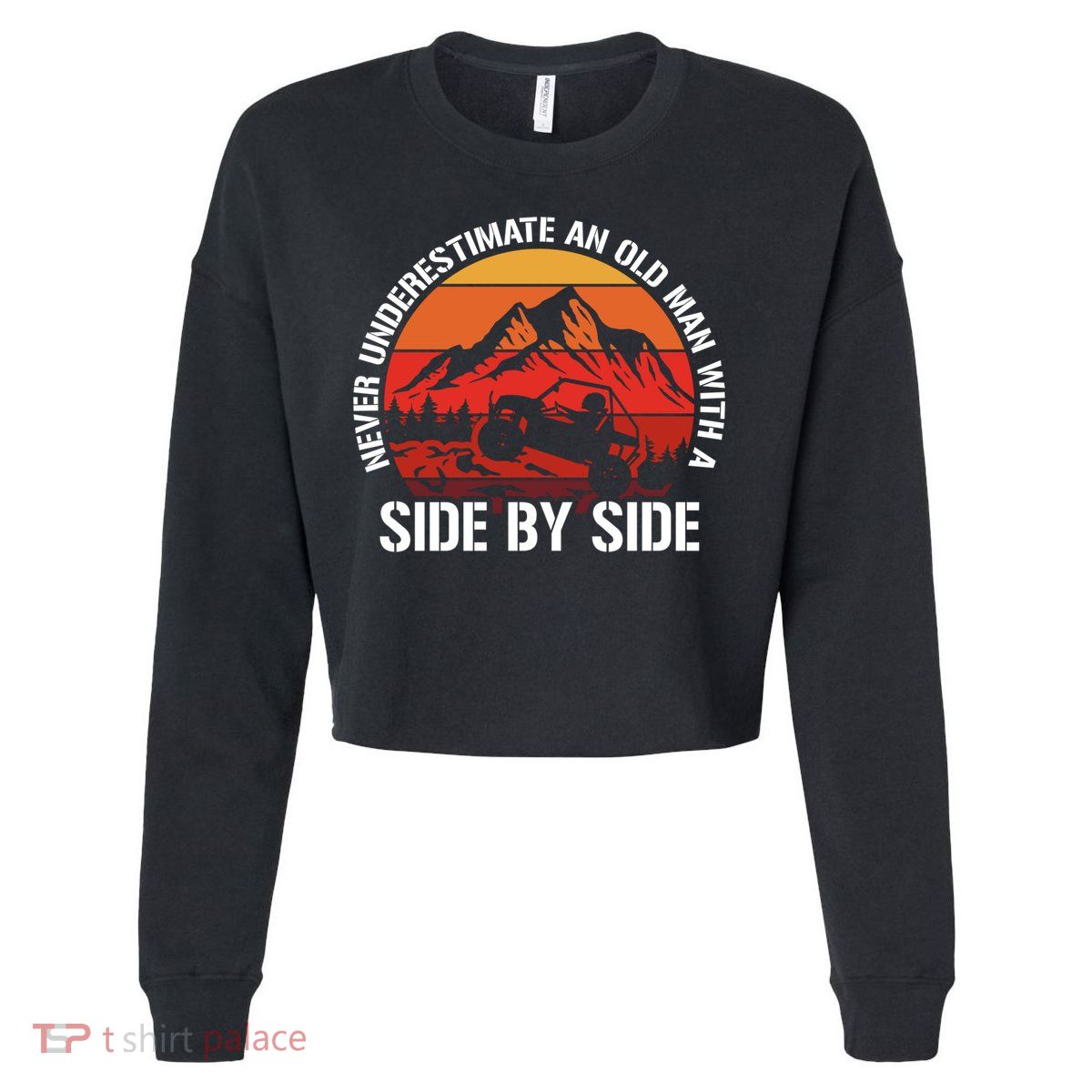Never Underestimate An Old With A Side By Side Gift Cropped Pullover Crew