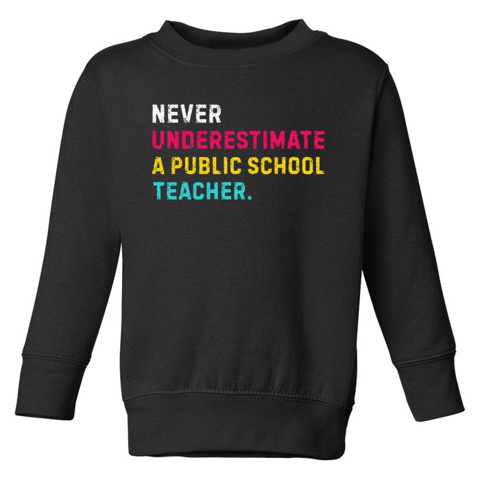 Never Underestimate A Public School Teacher Gift Toddler Sweatshirt