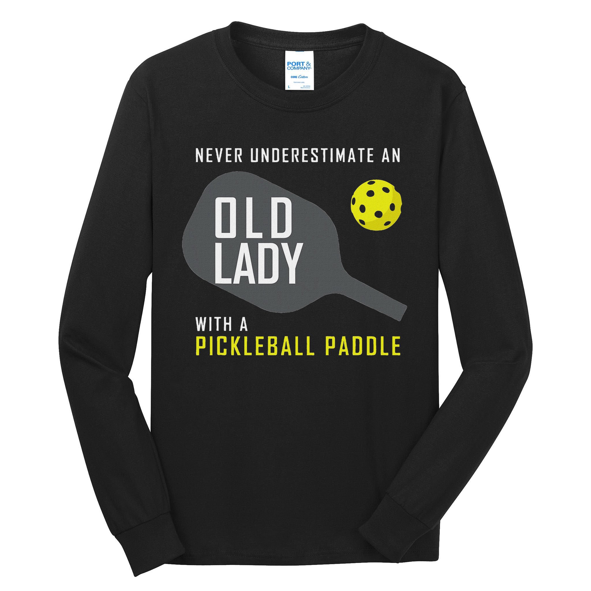 Never Underestimate An Old Lady Pickleball Paddle Gift Tall Long Sleeve T-Shirt