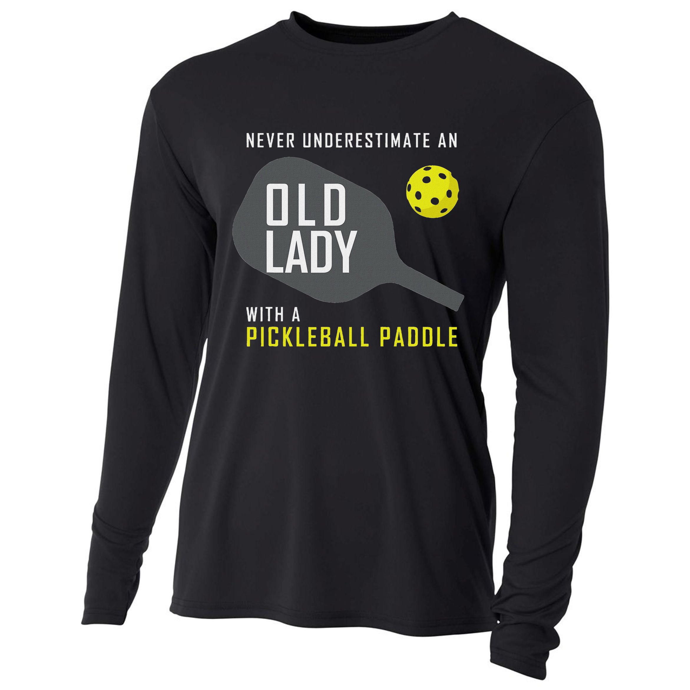 Never Underestimate An Old Lady Pickleball Paddle Gift Cooling Performance Long Sleeve Crew
