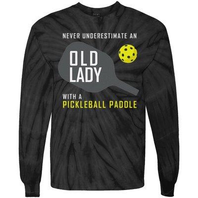 Never Underestimate An Old Lady Pickleball Paddle Gift Tie-Dye Long Sleeve Shirt