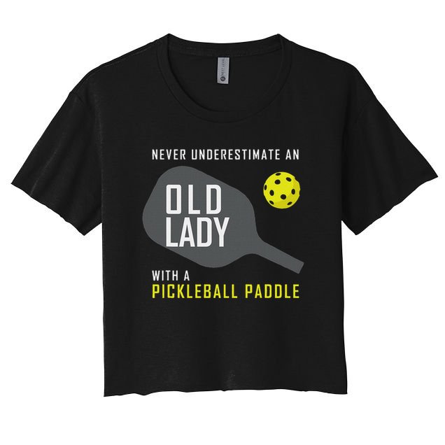 Never Underestimate An Old Lady Pickleball Paddle Gift Women's Crop Top Tee