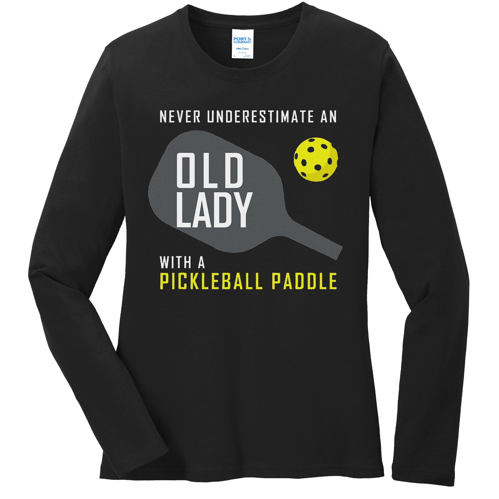 Never Underestimate An Old Lady Pickleball Paddle Gift Ladies Long Sleeve Shirt