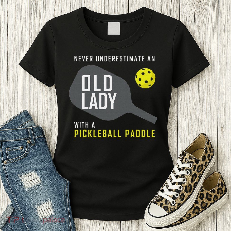 Never Underestimate An Old Lady Pickleball Paddle Gift Womens T-Shirt