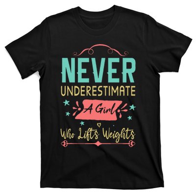 Never Underestimate A Girl Who Lifts Weights Weightlifting T-Shirt