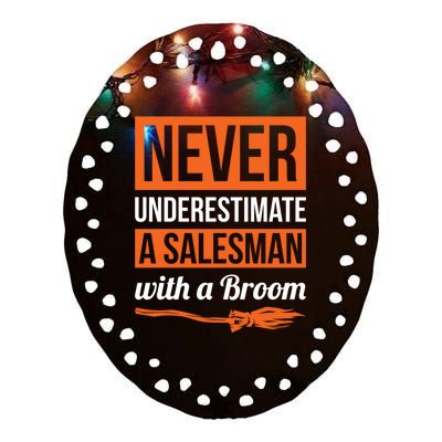 Never Underestimate A Sales With A Broom Gift Halloween Meaningful Gift Ceramic Oval Ornament