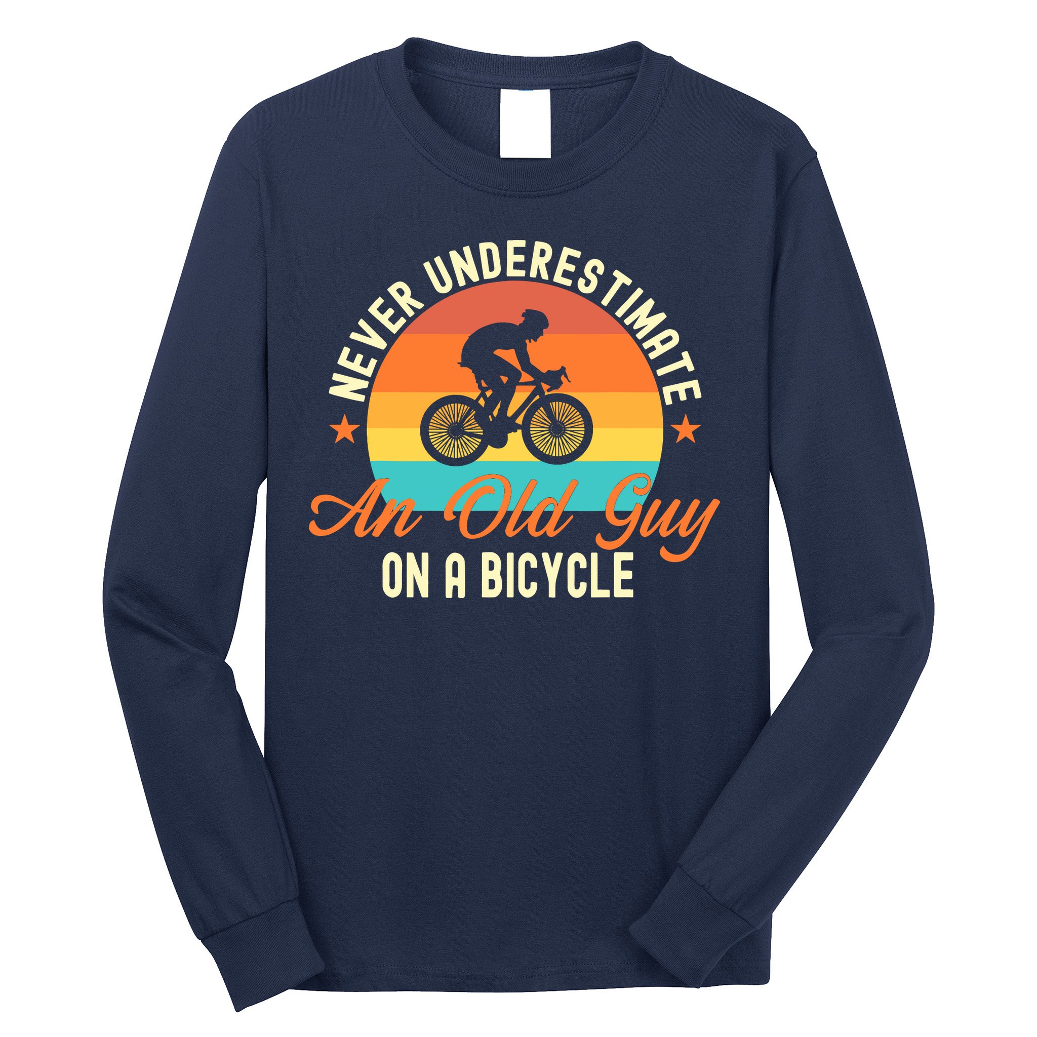 Never Underestimate An Old Guy On A Bicycle Cycling Long Sleeve Shirt