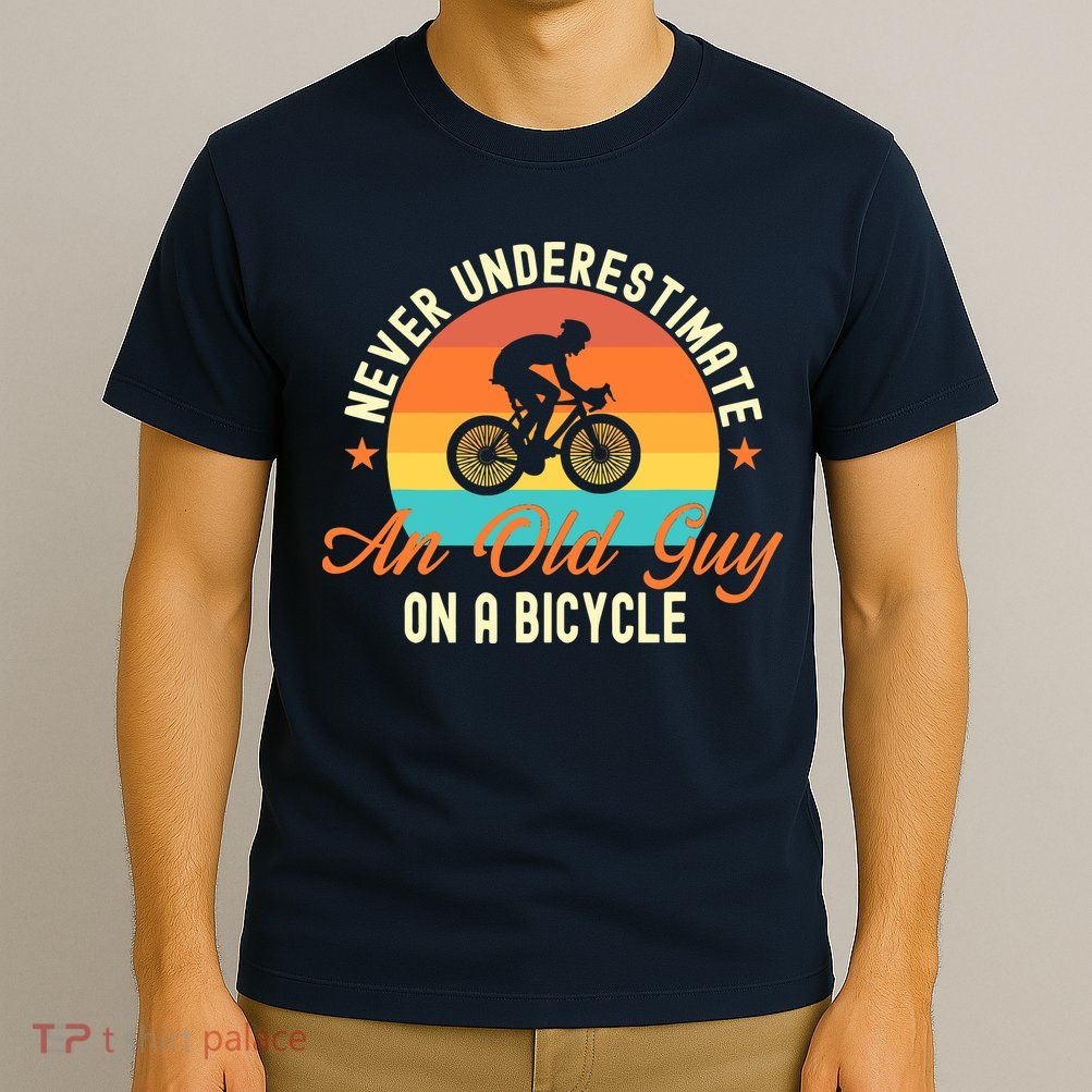 Never Underestimate An Old Guy On A Bicycle Cycling T-Shirt