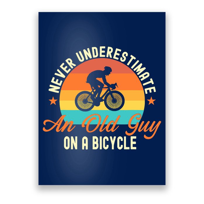 Never Underestimate An Old Guy On A Bicycle Cycling Poster