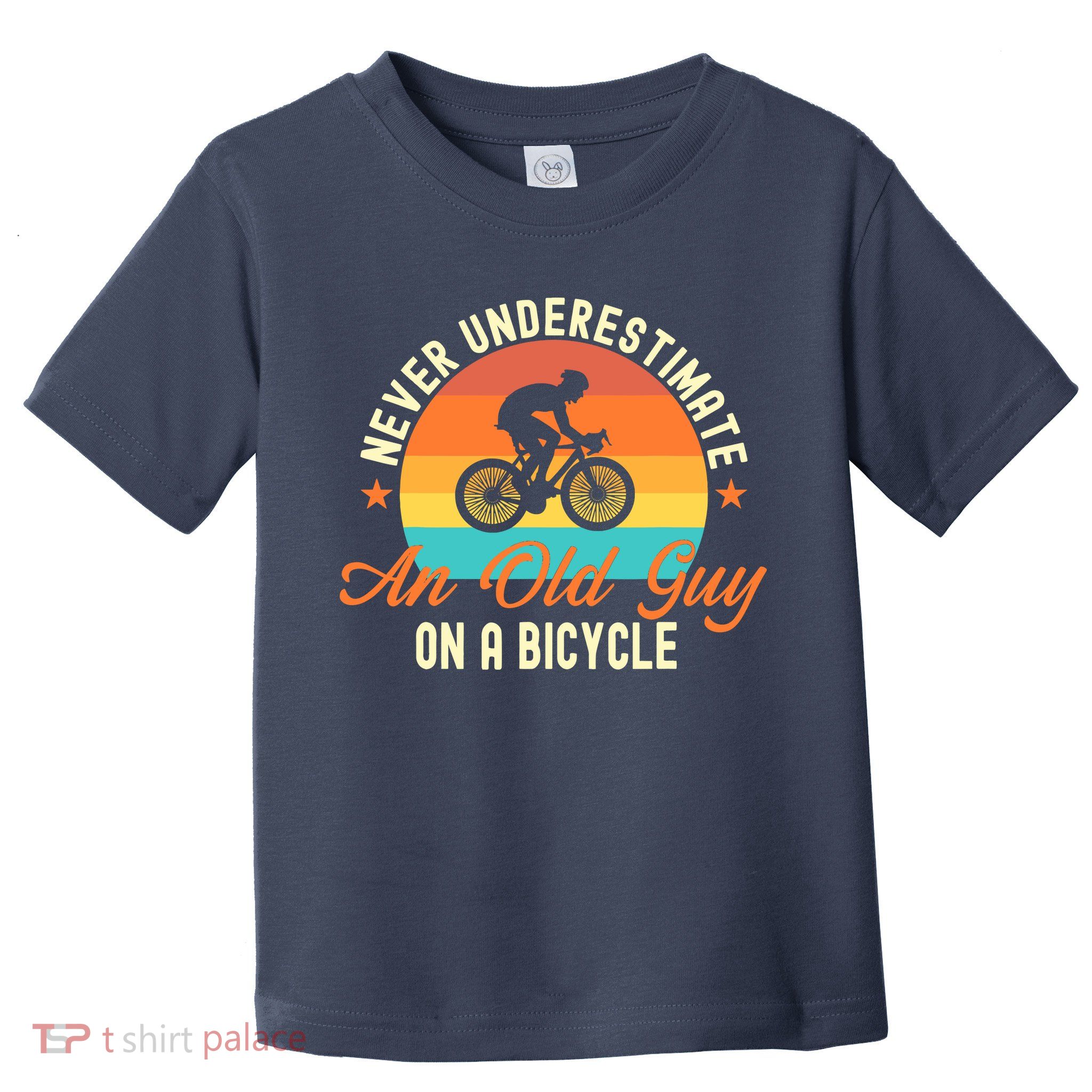 Never Underestimate An Old Guy On A Bicycle Cycling Toddler T-Shirt