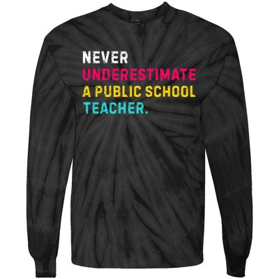 Never Underestimate A Public School Teacher Tie-Dye Long Sleeve Shirt