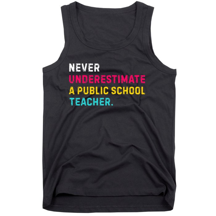 Never Underestimate A Public School Teacher Tank Top