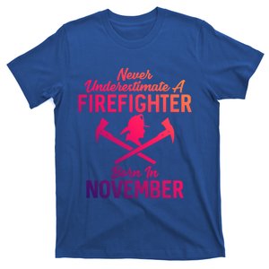 Never Underestimate A Firefighter Born In November Funny Bir Funny Gift T-Shirt