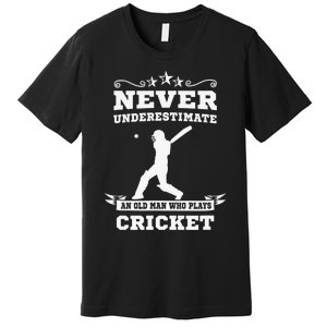 Never Underestimate An Old Man Who Plays Cricket Player Premium T-Shirt