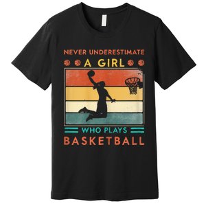 Never Underestimate A Girl Who Plays Basketball Premium T-Shirt