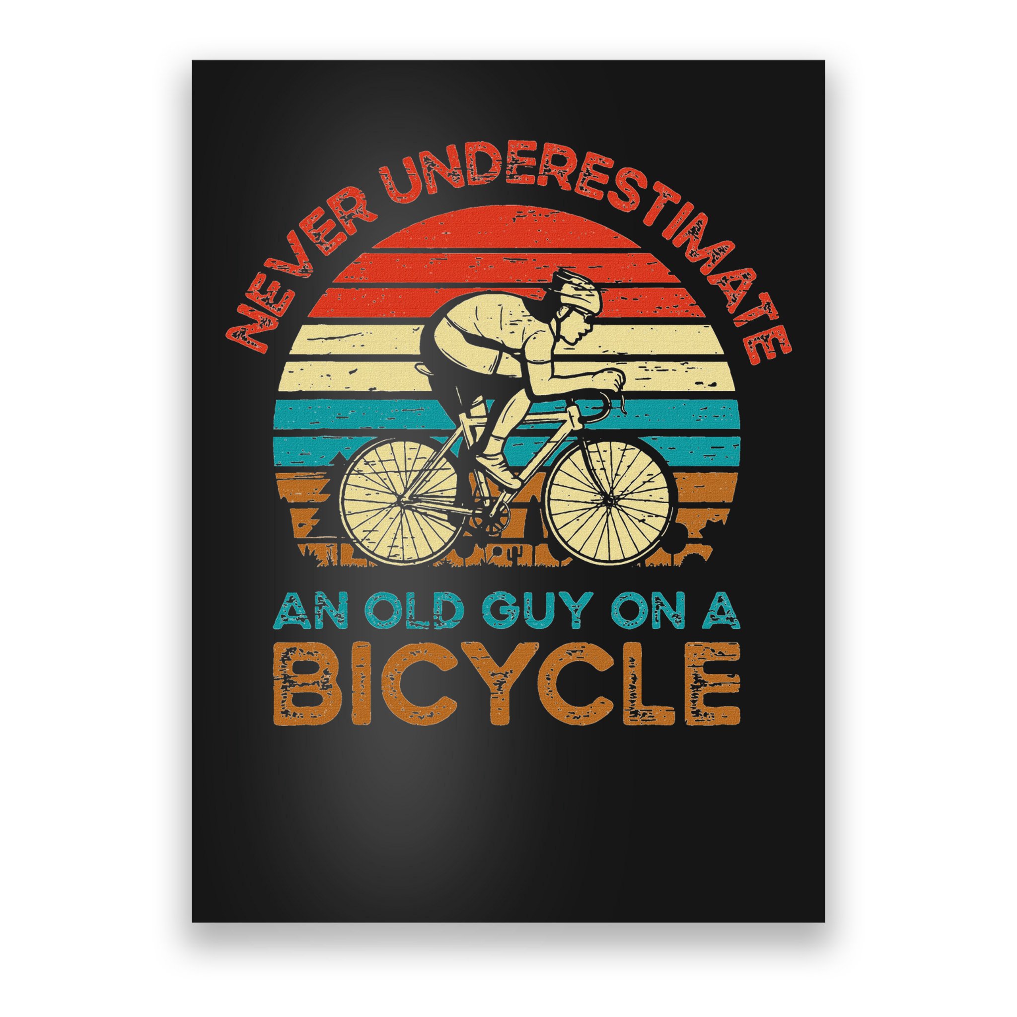 Never Underestimate An Old Guy On A Bicycle Cycling Poster