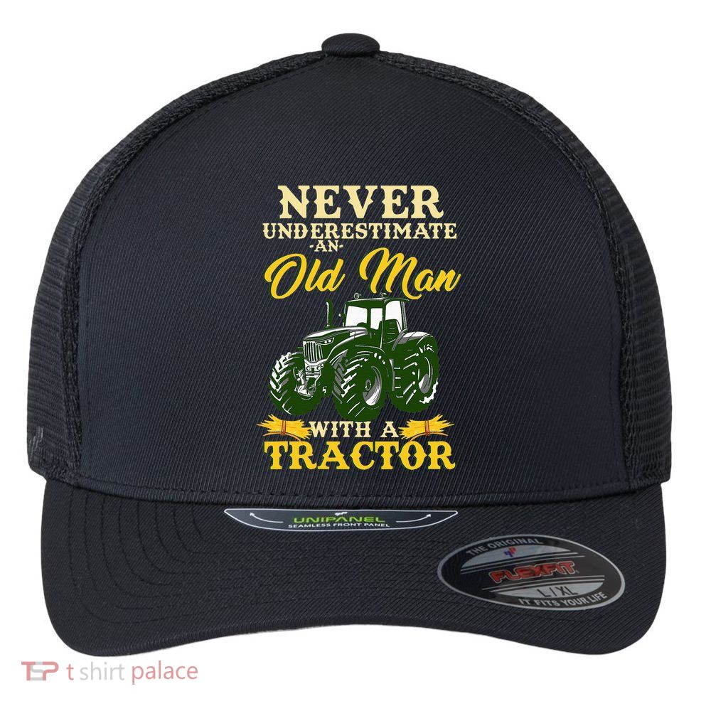 Never Underestimate An Old Man With A Tractor Farmer Flexfit Unipanel Trucker Cap