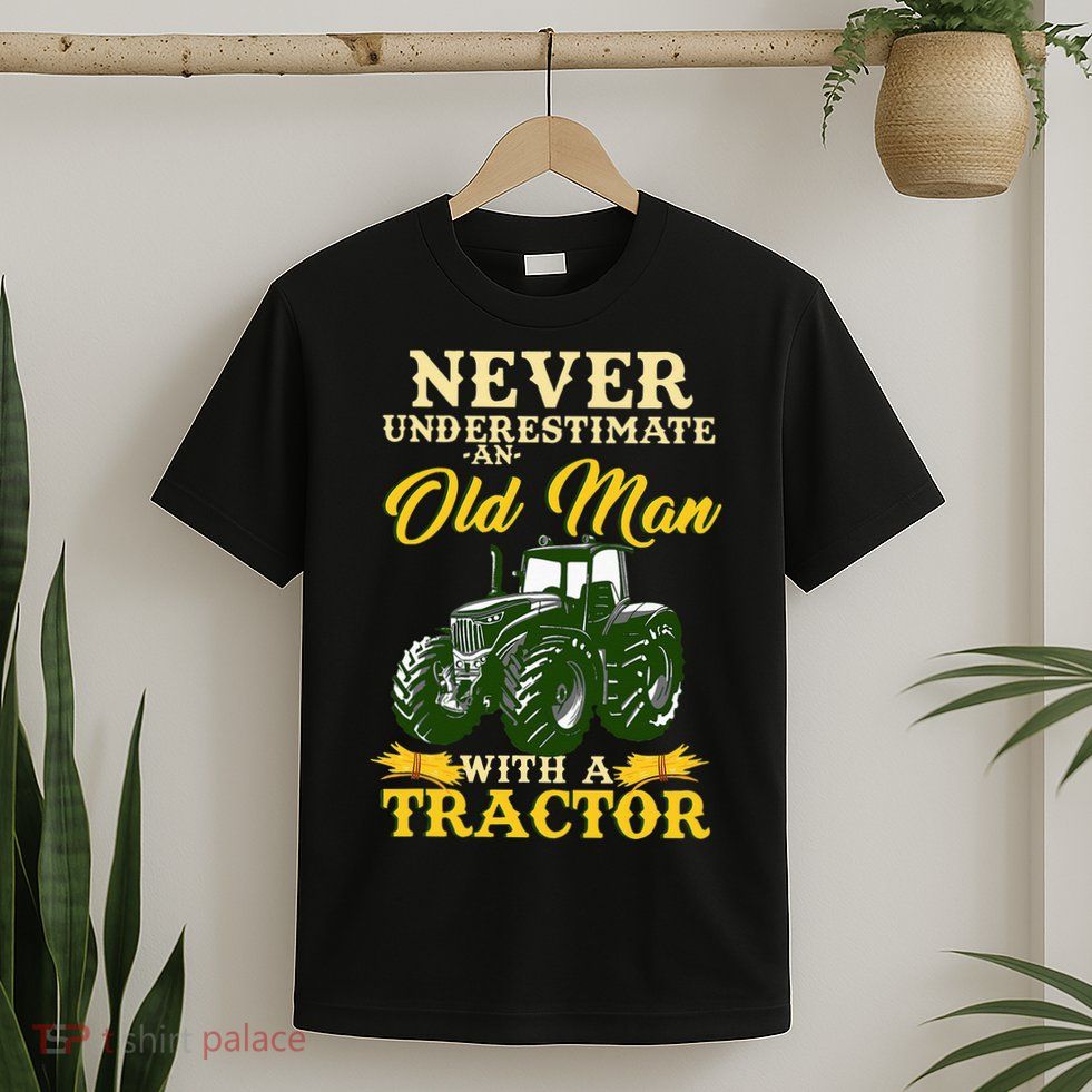 Never Underestimate An Old Man With A Tractor Farmer T-Shirt